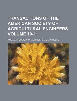 Book cover for Transactions of the American Society of Agricultural Engineers Volume 10-11