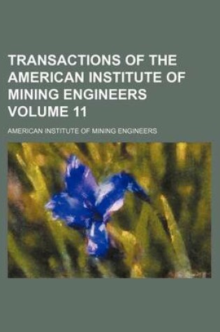 Cover of Transactions of the American Institute of Mining Engineers Volume 11