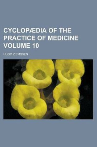 Cover of Cyclopaedia of the Practice of Medicine Volume 10