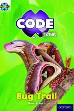 Cover of Project X CODE Extra: Yellow Book Band, Oxford Level 3: Bugtastic: Bug Trail