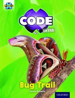 Book cover for Project X CODE Extra: Yellow Book Band, Oxford Level 3: Bugtastic: Bug Trail