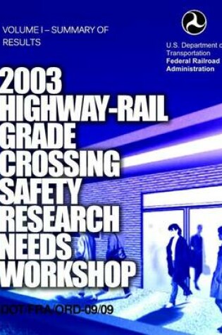 Cover of 2003 Highway-Rail Grade Crossing Safety Research Needs Workshop