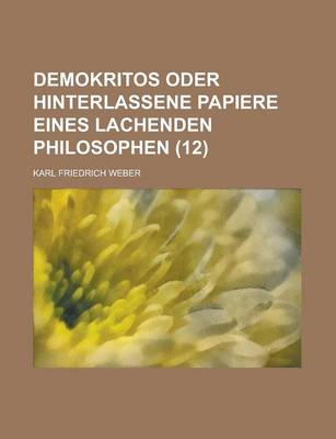 Book cover for Demokritos Oder Hinterlassene Papiere Eines Lachenden Philosophen (12 )