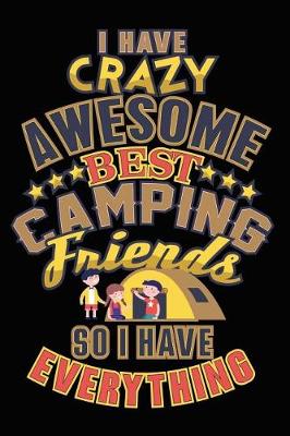 Book cover for I Have Crazy Awesome Best Camping Friends