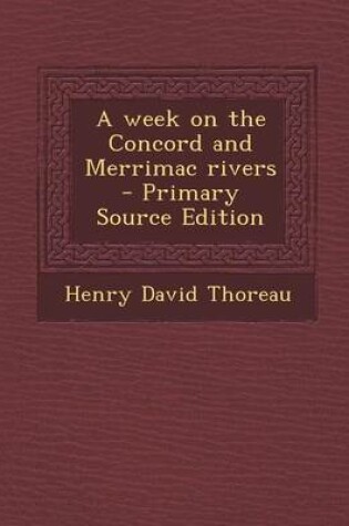 Cover of A Week on the Concord and Merrimac Rivers - Primary Source Edition