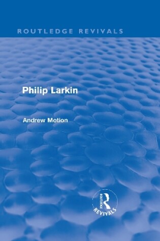 Cover of Philip Larkin (Routledge Revivals)