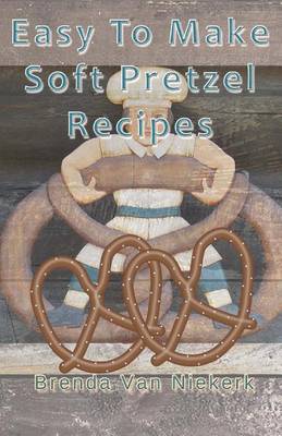 Book cover for Easy To Make Soft Pretzel Recipes