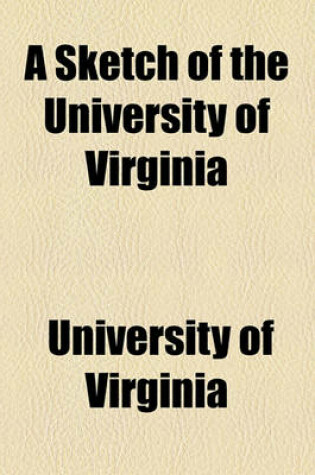 Cover of A Sketch of the University of Virginia