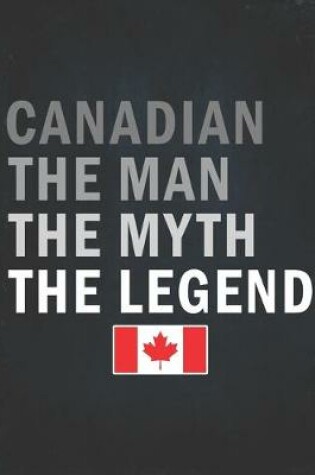 Cover of Canadian The Man The Myth The Legend