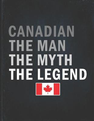 Book cover for Canadian The Man The Myth The Legend