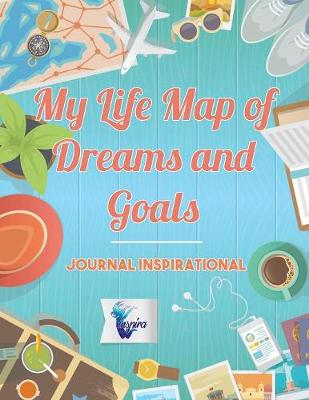 Book cover for My Life Map of Dreams and Goals - Journal inspirational