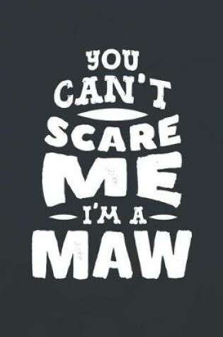 Cover of You Can't Scare Me I'm A Maw