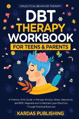 Book cover for DBT Therapy Workbook for Teens & Parents