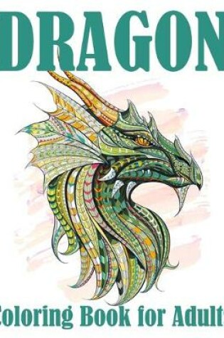 Cover of Dragon Coloring Book for Adults