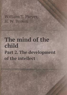 Book cover for The mind of the child Part 2. The development of the intellect