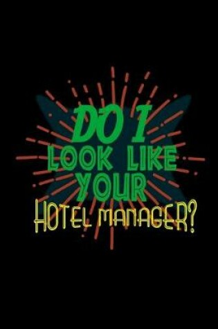 Cover of Do i look like your hotel manager?