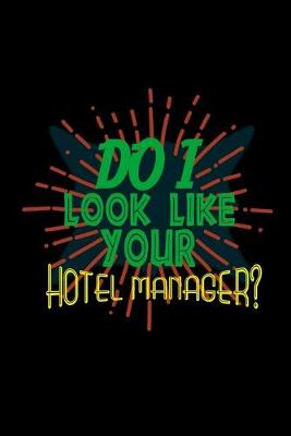 Book cover for Do i look like your hotel manager?