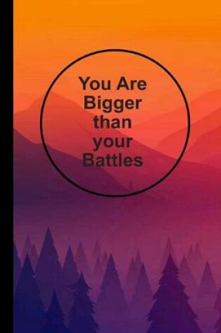 Cover of You Are Bigger Than Your Battles