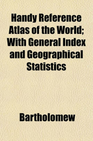 Cover of Handy Reference Atlas of the World; With General Index and Geographical Statistics