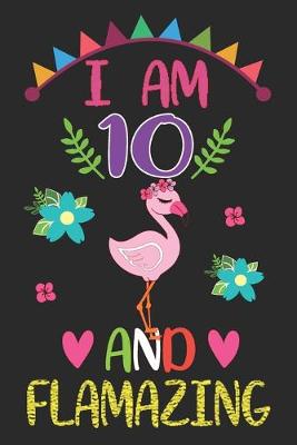Book cover for I am 10 And Flamazing