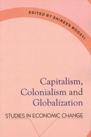 Cover of Capitalism, Colonialism & Globalization - Studies in Economic Change