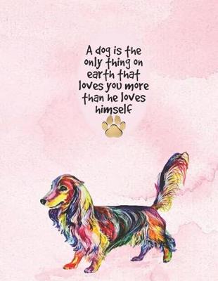 Cover of A Dog Is the Only Thing on Earth That Loves You More Than He Loves Himself