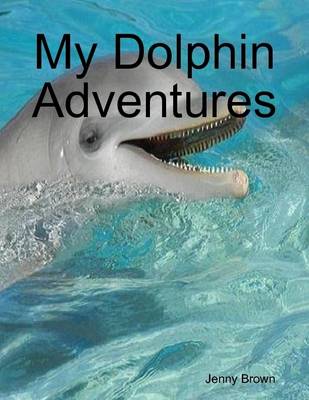 Book cover for My Dolphin Adventures