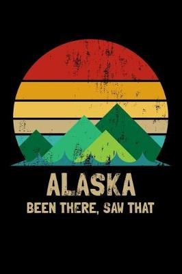 Book cover for Alaska Been There Saw That