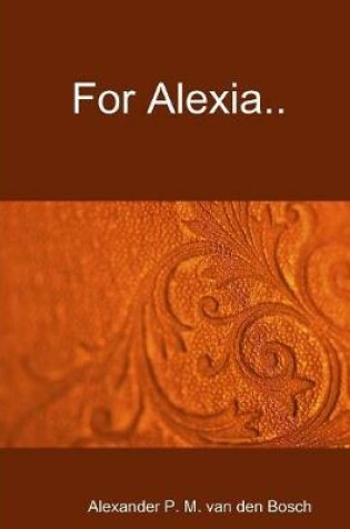 Cover of For Alexia..