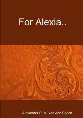 Book cover for For Alexia..