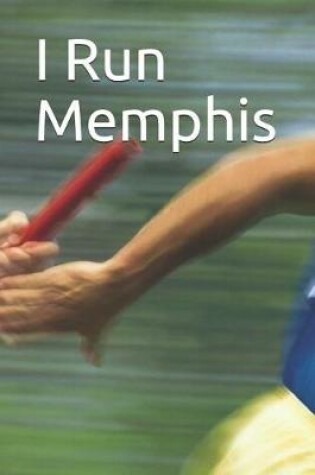 Cover of I Run Memphis