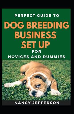 Book cover for Perfect Guide To Dog Breeding Business Set Up