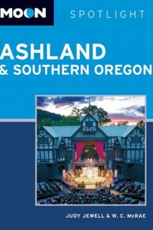 Cover of Moon Spotlight Ashland & Southern Oregon