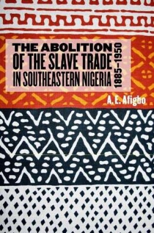 Cover of The Abolition of the Slave Trade in Southeastern Nigeria, 1885-1950