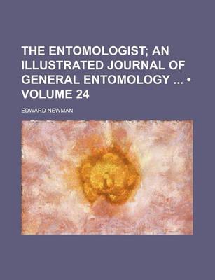 Book cover for The Entomologist (Volume 24); An Illustrated Journal of General Entomology