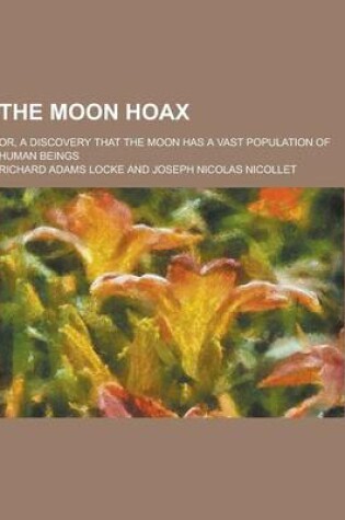 Cover of The Moon Hoax; Or, a Discovery That the Moon Has a Vast Population of Human Beings