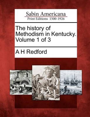 Book cover for The History of Methodism in Kentucky. Volume 1 of 3