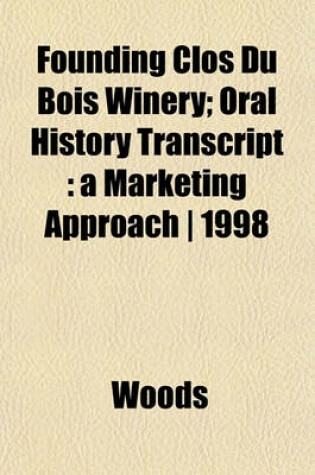 Cover of Founding Clos Du Bois Winery; Oral History Transcript