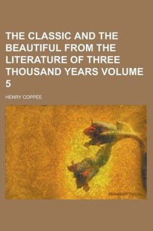 Cover of The Classic and the Beautiful from the Literature of Three Thousand Years Volume 5