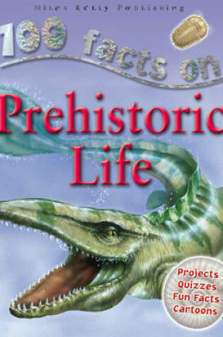 Cover of 100 Facts - Prehistoric Life