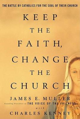 Book cover for Keep the Faith, Change the Church