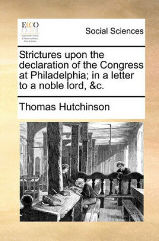 Cover of Strictures Upon the Declaration of the Congress at Philadelphia; In a Letter to a Noble Lord, &C.