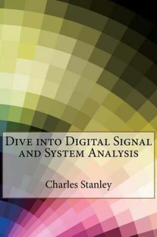 Cover of Dive Into Digital Signal and System Analysis