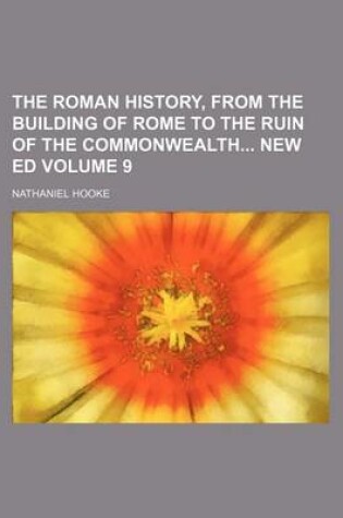 Cover of The Roman History, from the Building of Rome to the Ruin of the Commonwealth New Ed Volume 9