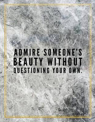 Book cover for Admire someone's beauty without questioning your own.