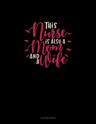 Cover of This Nurse Is Also A Mom And A Wife