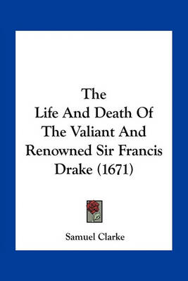 Book cover for The Life and Death of the Valiant and Renowned Sir Francis Drake (1671)