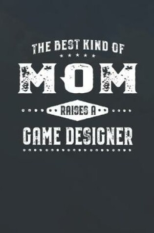 Cover of The Best Kind Of Mom Raises A Game Designer