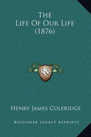 Cover of The Life of Our Life (1876)