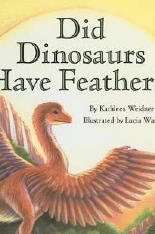 Cover of Did Dinosaurs Have Feathers?